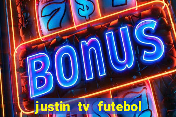 justin tv futebol ao vivo